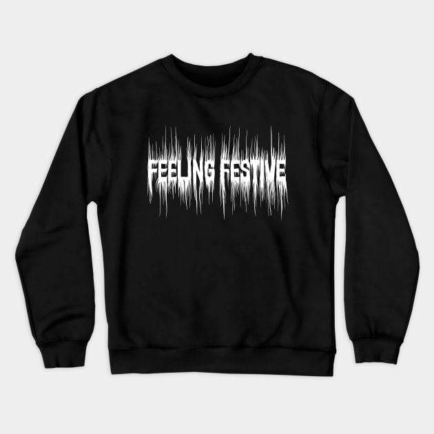 Feeling Festive Dark Mode Heavy Metal Crewneck Sweatshirt by BluKat